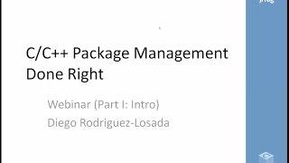 [Webinar: Part 1 of 3] Introduction to C/C++ Package Management with Conan