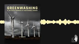 Jeff Gibbs: Greenwashing & The False Promises Of Sustainable Energy