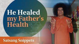 He Healed My Father's Health | Satsang Snippets | Prasanthi Nilayam