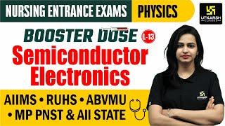 Nursing Entrance Exams 2024 Physics L-13 | Semiconductor Electronics Most Imp MCQs | Jyotsna Ma'am