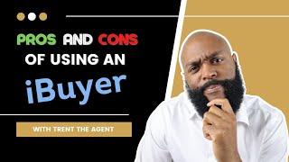 Pros And Cons Of Using An iBuyer