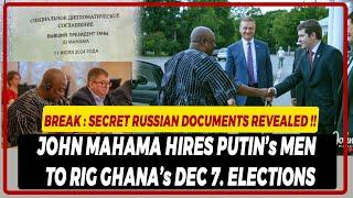 John Mahama Hires Putin's Men In Russia To Rig Dec 7. Elections