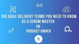 100 Agile Delivery Terms you need to know as a Scrum Master or Product Owner