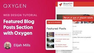 How To Make A Featured Blog Posts Section Using Oxygen