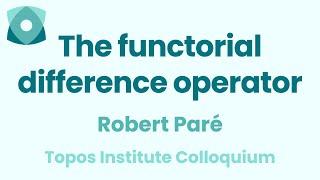 Robert Paré: "The functorial difference operator"