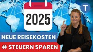 Steuern sparen ab 1.1.2025 I NEUE Reisekosten beim Finanzamt!