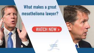 What makes a great mesothelioma lawyer?