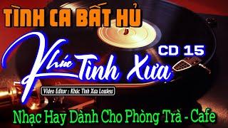 Nhạc Lossless Cao Cấp | KHÚC TÌNH XƯA CD15 | Nhạc Vàng SIÊU KINH ĐIỂN - Nhạc Xưa Hải Ngoại Bất Hủ