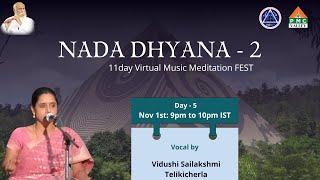 Day-5 NadaDhyana-2I Vidushi Sailakshmi Telikicherla I Vocal I 11day Virtual Music Meditation Fest