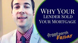 Why Your Lender Sold Mortgage