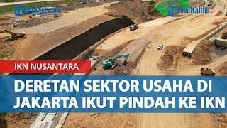 Deretan Sektor Usaha di Jakarta yang Akhirnya Terpaksa Ikut Pindah ke IKN Nusantara