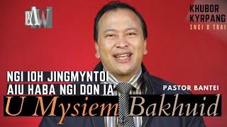 Ngi ioh Jingmyntoi aiu haba ngi don ia U Mysiem Bakhuid| Pastor Bantei |  Potternet Tv |