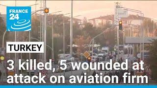 Explosion and gunfire reported in deadly attack at aviation site in Turkey • FRANCE 24 English