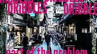 Dribbles -  Part Of The Problem (2017)