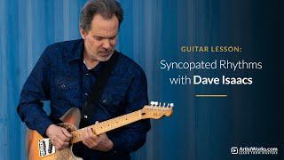 Guitar Lesson: Syncopated Rhythms with Dave Isaacs || ArtistWorks