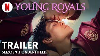 Young Royals (Seizoen 3 ondertiteld) | Trailer in het Nederlands | Netflix