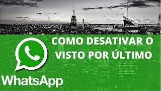 COMO DESATIVAR O VISTO POR ÚLTIMO DO WHATSAPP