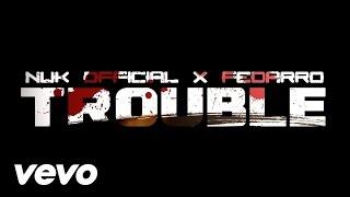 Nuk Official - Trouble (Audio) (feat. Fedarro)