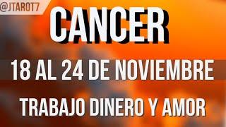 CANCER HORÓSCOPO SEMANAL 18 AL 24 DE NOVIEMBRE 2024