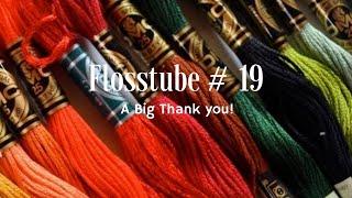 Flosstube #19 - A Big Thank You!