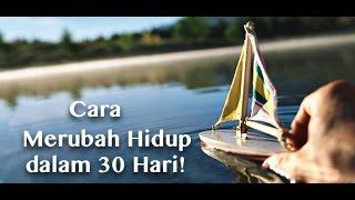 Motivasi Hidup Sukses - Cara Merubah Hidup Secara PASTI dalam 30 Hari!