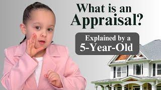 What is a Home Appraisal? Explained by a 5-Year-Old!