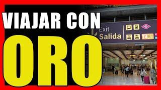 Viajar con Oro: Aeropuertos, aduanas... ¿Qué hacer?