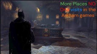 More places NO ONE Visits in the Arkham games