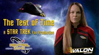A Star Trek Fan Production: "The Test of Time" | Tales From The Neutral Zone |