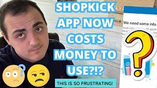 SHOPKICK APP NOW COSTS MONEY TO USE?!? ~ MAJOR POLICY CHANGE TO BE AWARE OF ~THIS IS SO FRUSTRATING!