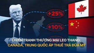 Chiến tranh thương mại leo thang: Canada, Trung Quốc áp thuế trả đũa Mỹ | VTVIndex