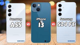 Samsung Galaxy A55 vs iPhone 13 vs Samsung Galaxy S24 FE