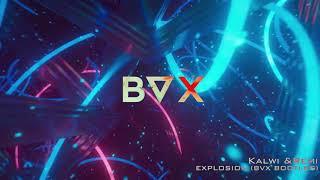 Kalwi & Remi - Explosion (BVX Bootleg) [DOWNLOAD]