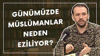 Günümüzde Müslümanlar Neden Eziliyor? | Dr. Yahya Şenol