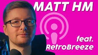 THE Cinematic Retro Gamer | Matt HM PODCAST featuring RetroBreeze