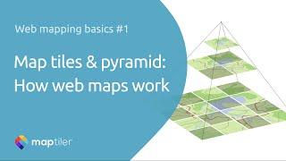 Map tiles & pyramid: How web maps work | Web Mapping Basic #1