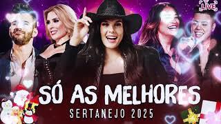 TOP SERTANEJO 2025 - As Melhores do Sertanejo Universitário (Mais Tocadas) - Top 30 Sertanejo 2025