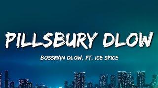 BossMan Dlow - Pillsbury Dlow (Lyrics) ft. Ice Spice