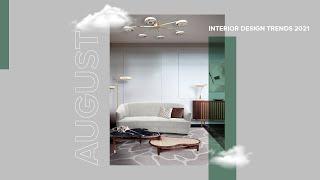 August Top Trends I Interior Design Trends 2021