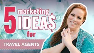 5 Marketing Ideas for Travel Agents