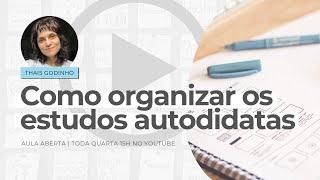 Como organizar os estudos autodidatas | Aulas Abertas 2022 | #06