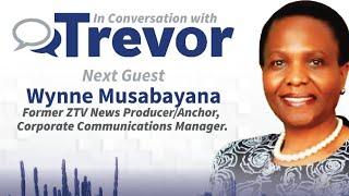 Wynne Musabayana, Former ZTV News Producer/Anchor In Conversation with Trevor
