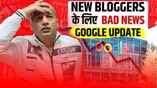 New Google Update - Bad News for New BLOGGER @LearnandEarnwithPavanAgrawal