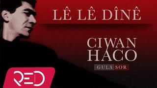 Ciwan Haco - Lê Lê Dînê 【Remastered】 (Official Audio)