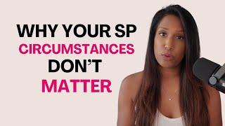 Why Your Circumstances Don't Matter | Get Your SP No Matter What