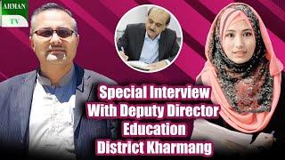 Special Interview of DD Education District Kharmang Mr Mumtaz Hussain with Mehwish Mumtaz Baig