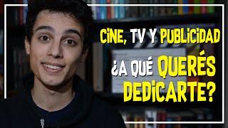 CINE, TV y PUBLICIDAD  | ¿A qué QUERÉS DEDICARTE?