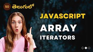 JavaScript | Array Iteration Methods - 50 | JavaScript తెలుగులో [4K] | #learnwithsrikanthracharla