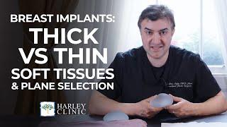 Breast Implants: Thick VS Thin Soft Tissues & Plane Selection | Harley Clinic Group