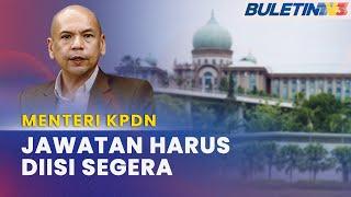 MENTERI KPDN | Ada Keperluan Isi Kekosongan Menjelang Pembentangan Belanjawan 2024